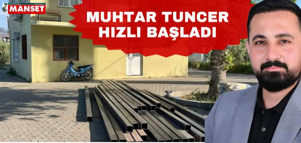 MUHTAR TUNCER HIZLI BAŞLADI