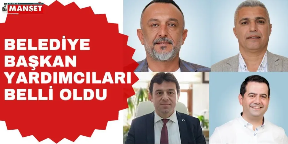 BELEDİYE BAŞKAN YARDIMCILARI BELLİ OLDU