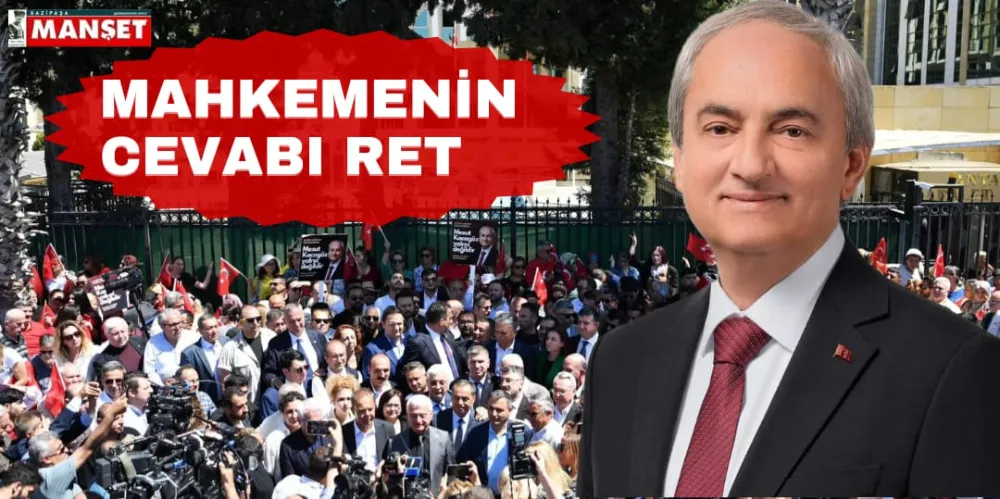 MAHKEMENİN CEVABI RET