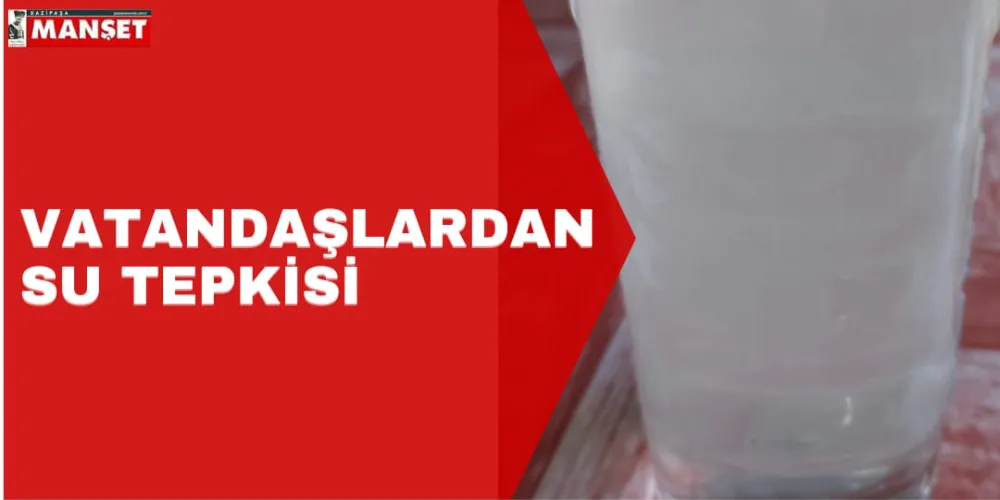 VATANDAŞLARIN SU TEPKİSİ