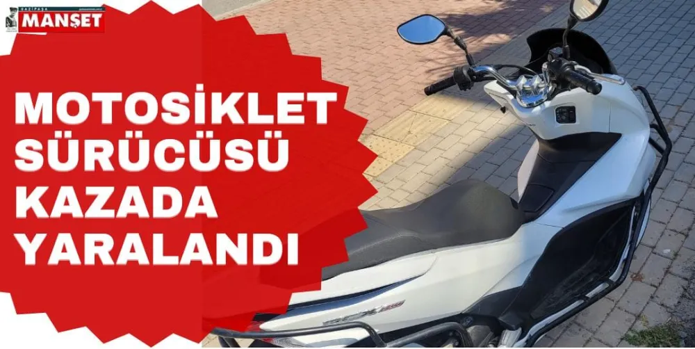 MOTOSİKLET SÜRÜCÜSÜ KAZADA YARALANDI