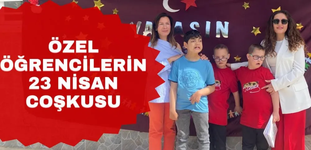 ÖZEL ÖĞRENCİLERİN 23 NİSAN COŞKUSU