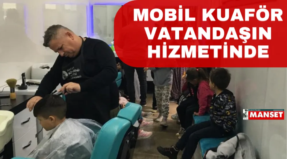 MOBİL KUAFÖR VATANDAŞIN HİZMETİNDE 