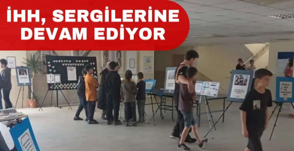 İHH, SERGİLERİNE DEVAM EDİYOR