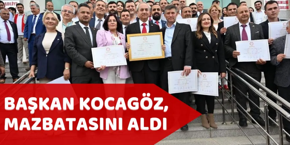 BAŞKAN KOCAGÖZ, MAZBATASINI ALDI