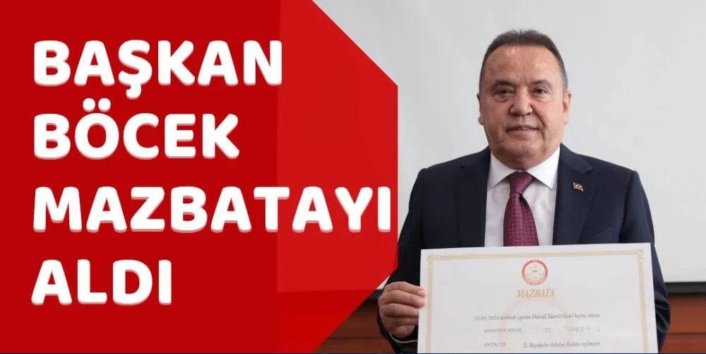 BAŞKAN BÖCEK MAZBATAYI ALDI