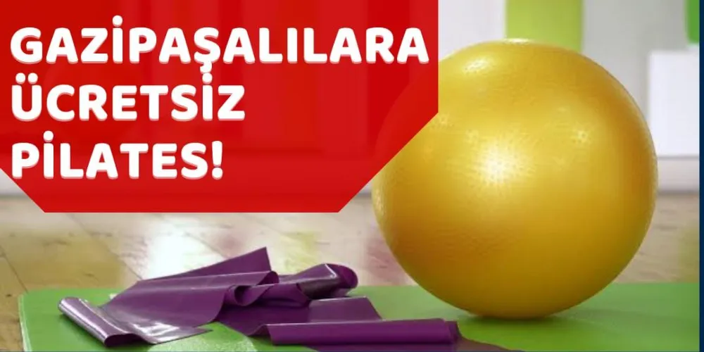 GAZİPAŞALILARA ÜCRETSİZ PİLATES!