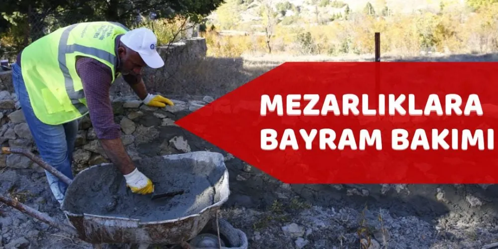 MEZARLIKLARA BAYRAM BAKIMI