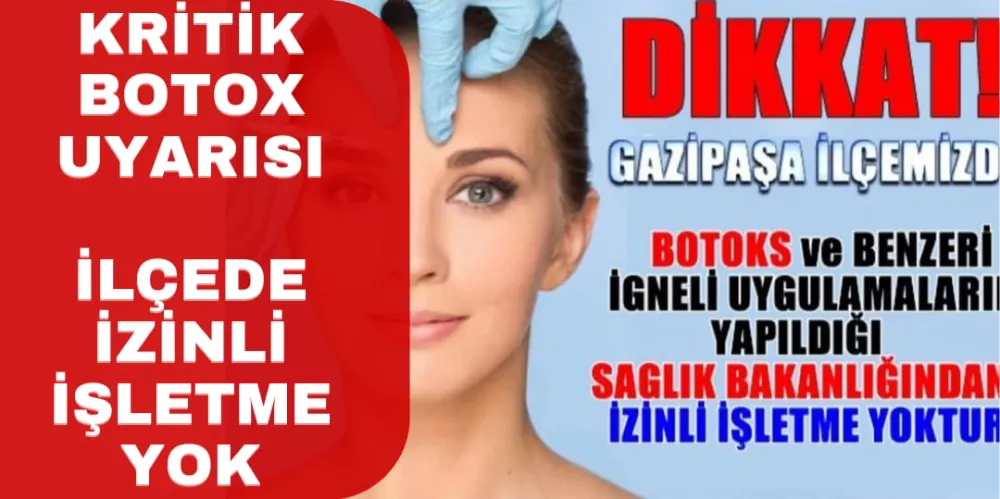 KRİTİK BOTOX UYARISI İLÇEDE İZİNLİ İŞLETME YOK 