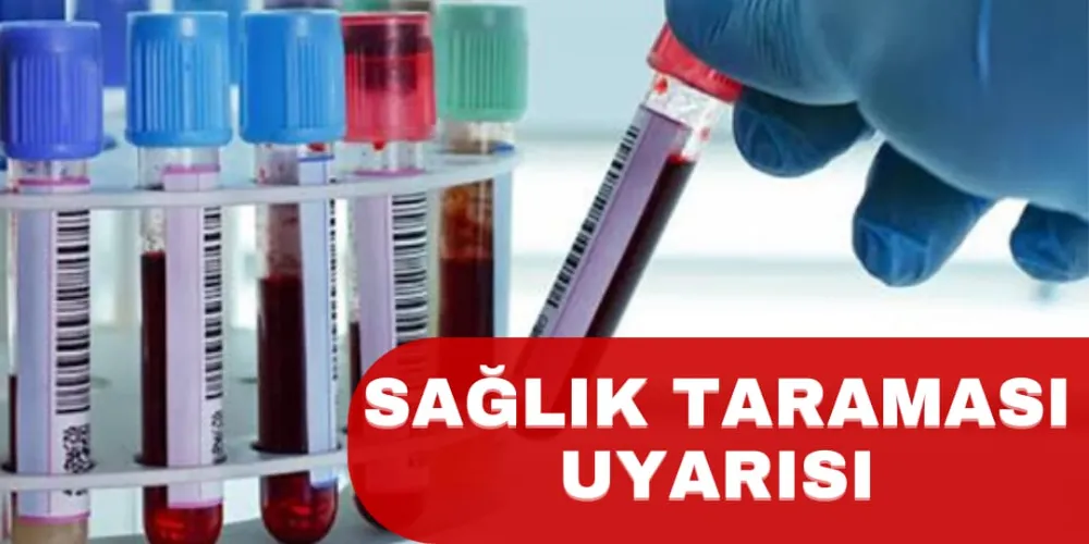 SAĞLIK TARAMASI UYARISI