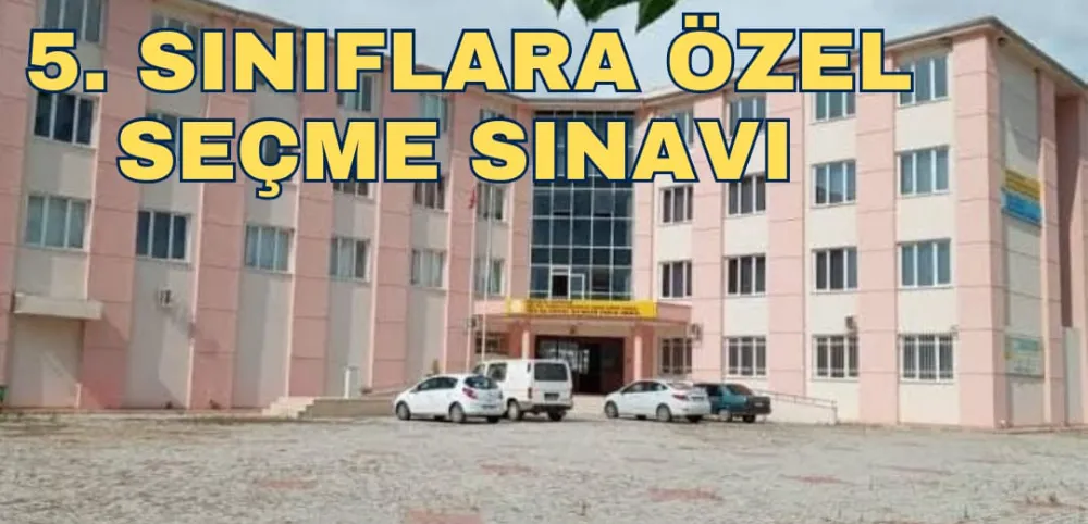 5. SINIFLARA ÖZEL SEÇME SINAVI