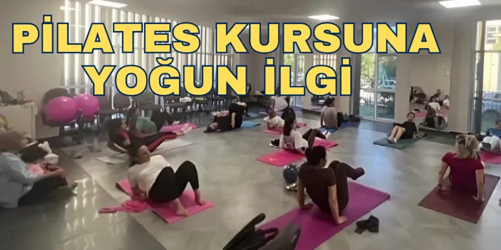 PİLATES KURSUNA YOĞUN İLGİ