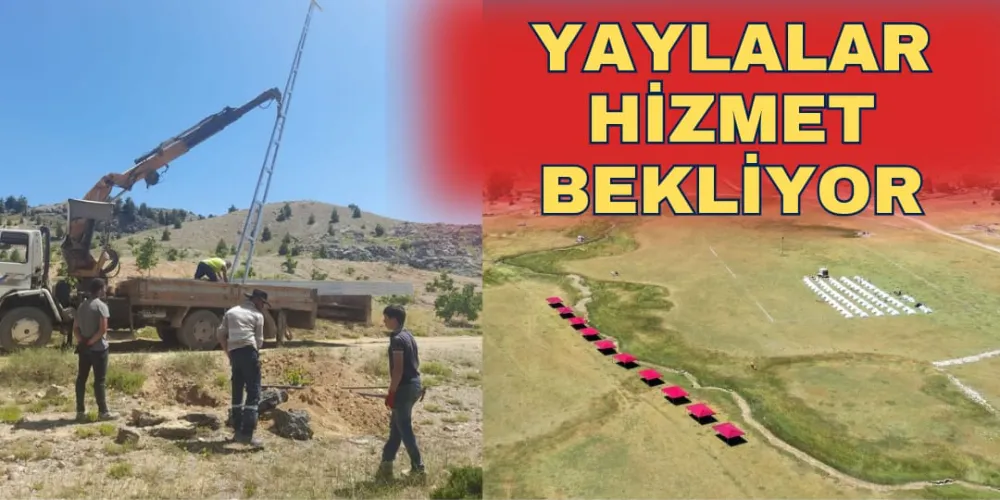 YAYLALAR HİZMET BEKLİYOR