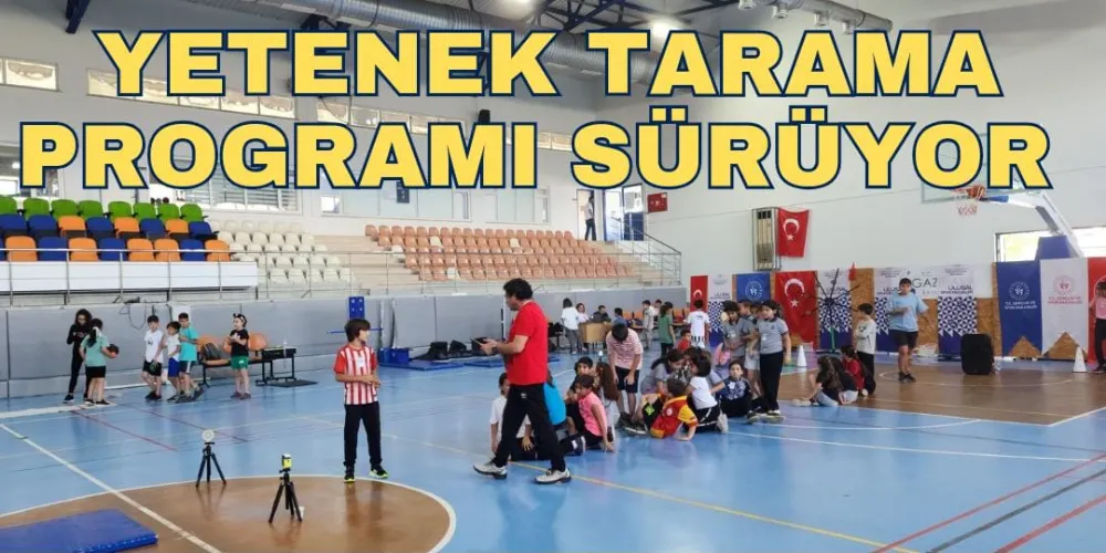 YETENEK TARAMA PROGRAMI SÜRÜYOR