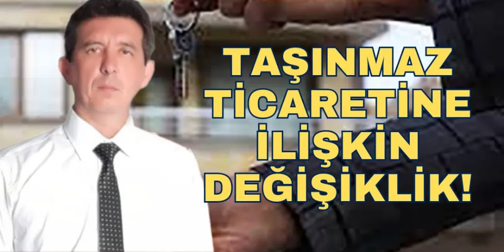 TAŞINMAZ TİCARETİNE  İLİŞKİN DEĞİŞİKLİK!