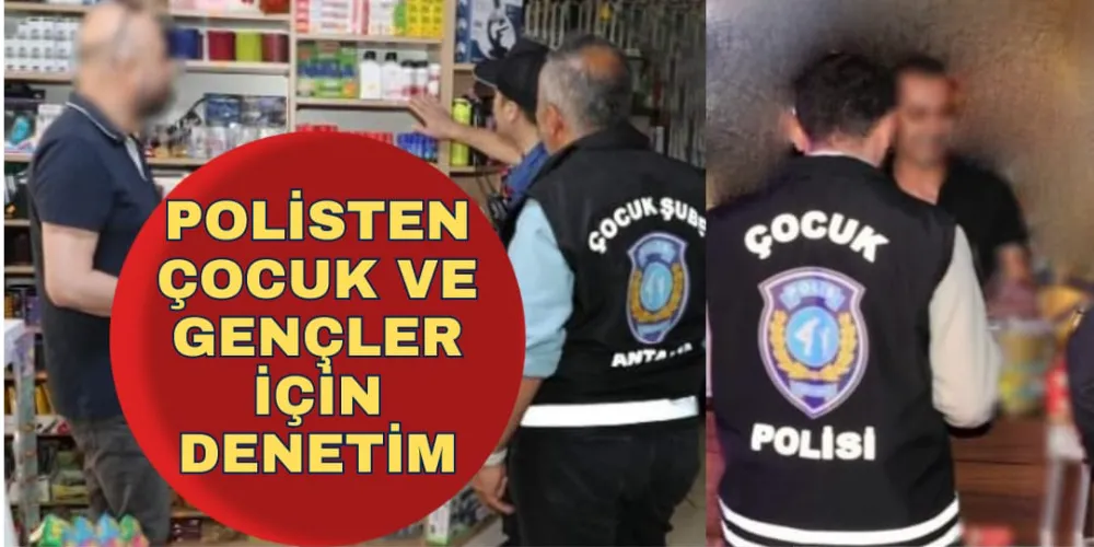 POLİSTEN ÇOCUK VE GENÇLER İÇİN DENETİM