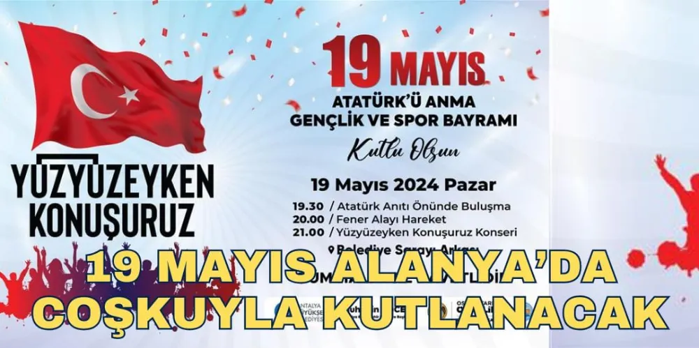 19 MAYIS ALANYA’DA COŞKUYLA KUTLANACAK