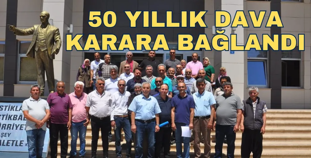 50 YILLIK DAVA KARARA BAĞLANDI