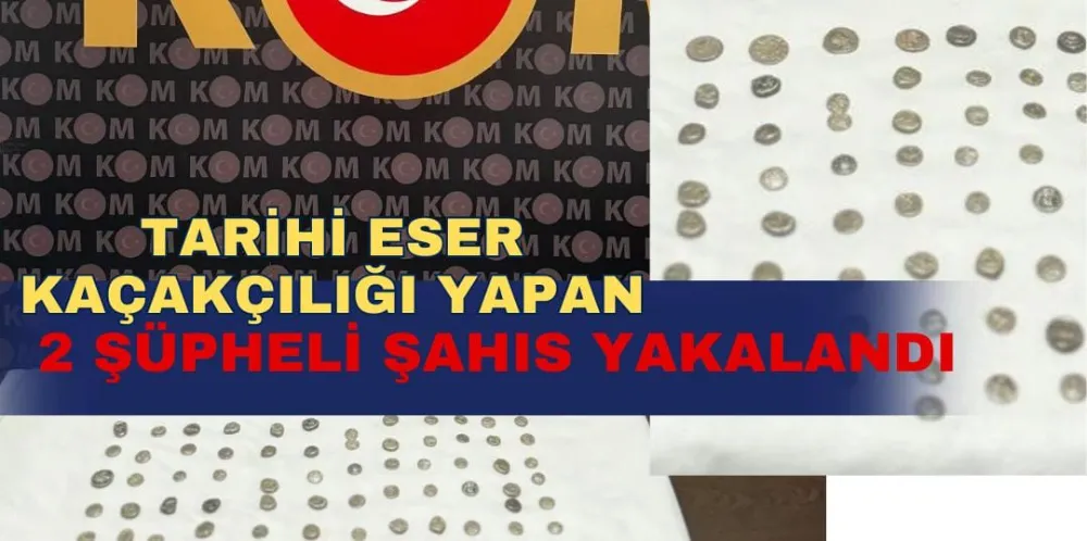 TARİHİ ESER KAÇAKÇILIĞI YAPAN 2 ŞÜPHELİ ŞAHIS YAKALANDI