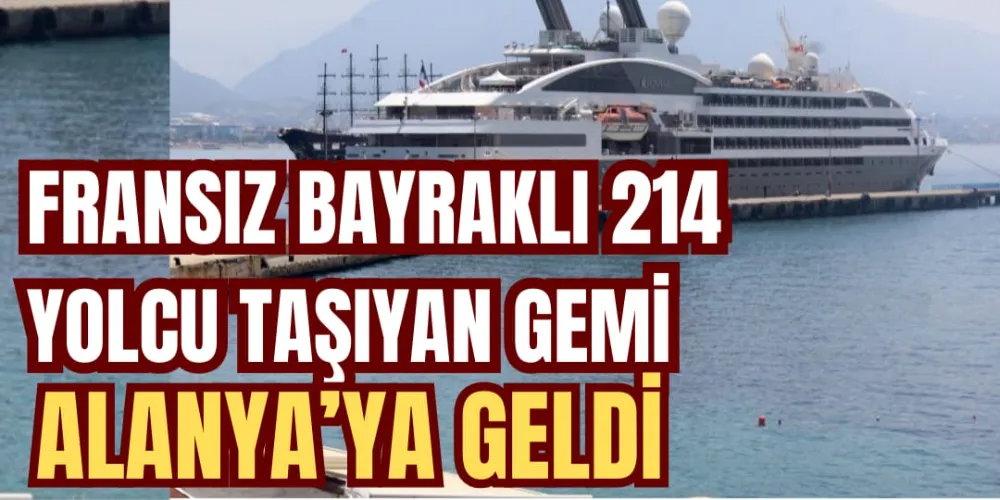 GFRANSIZ BAYRAKLI 214 YOLCU TAŞIYAN GEMİ ALANYA