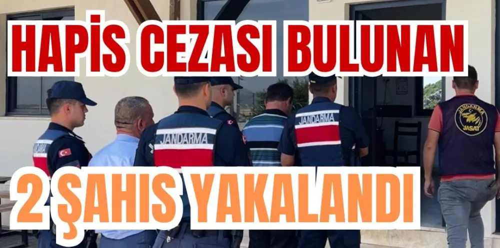 HAPİS CEZASI BULUNAN 2 ŞAHIS YAKALANDI