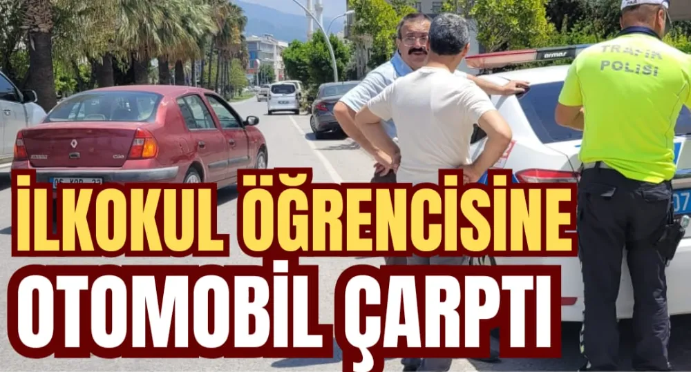 İLKOKUL ÖĞRENCİSİNE OTOMOBİL ÇARPTI