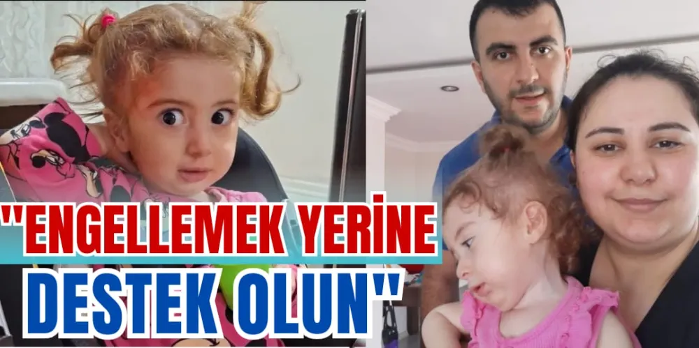 “ENGELLEMEK YERİNE DESTEK OLUN”