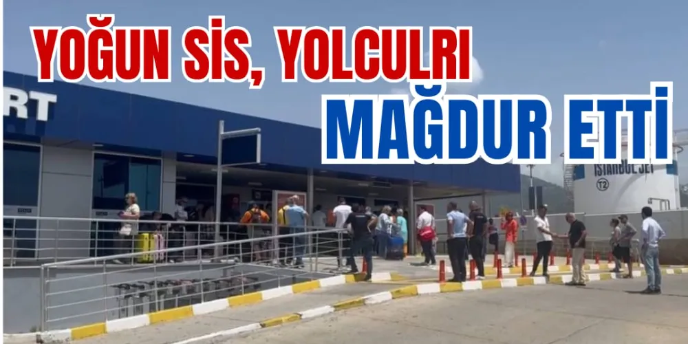 YOĞUN SİS YOLCULARI MAĞDUR ETTİ