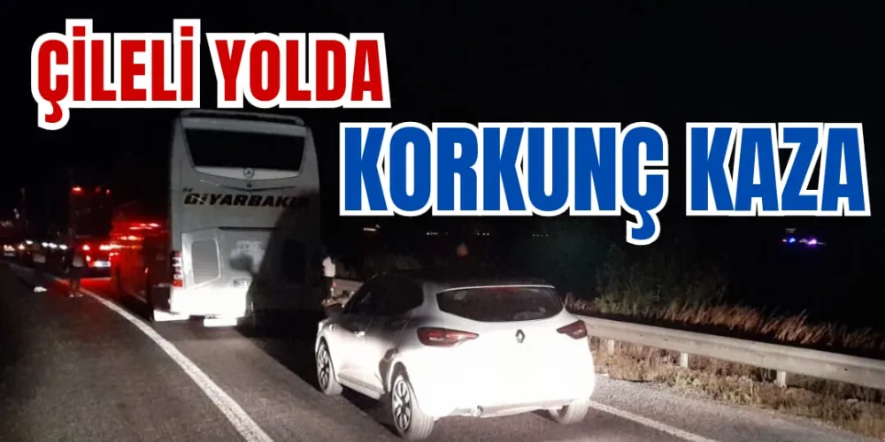 ÇİLELİ YOLDA KORKUNÇ KAZA