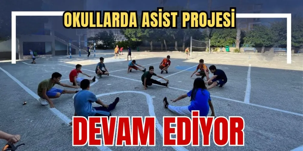 OKULLARDA ASİST PROJESİ DEVAM EDİYOR