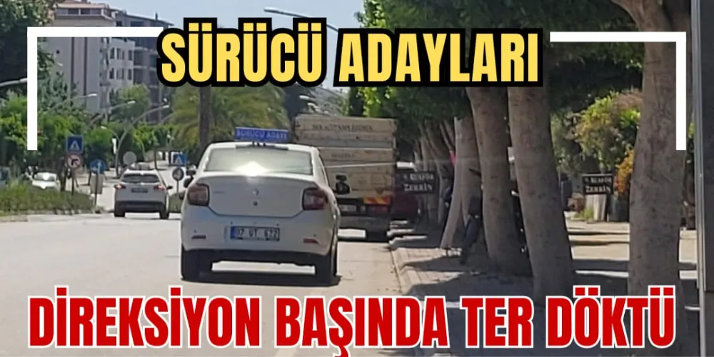 SÜRÜCÜ ADAYLARI DİREKSİYON BAŞINDA TER DÖKTÜ