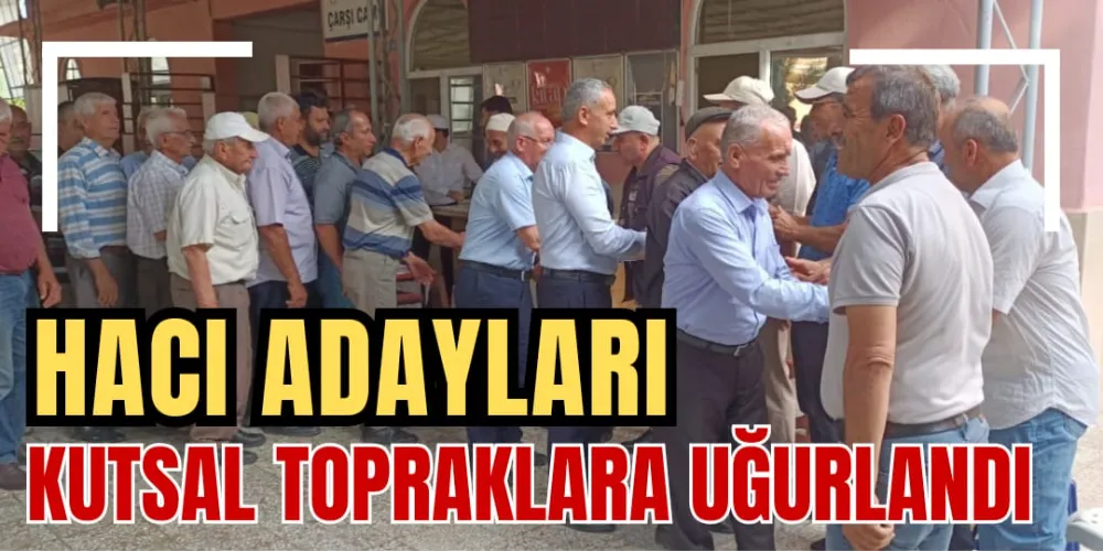 HACI ADAYLARI KUTSAL TOPRAKLARA UĞURLANDI