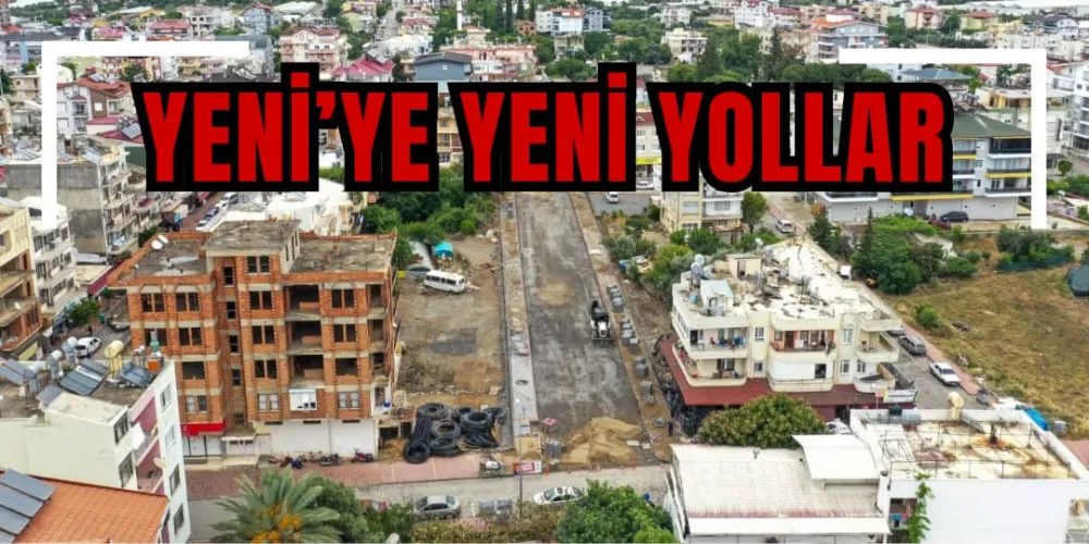 YENİ’YE YENİ YOLLAR