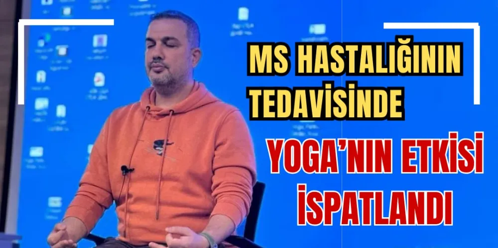 MS HASTALIĞININ TEDAVİSİNDE  YOGA’NIN ETKİSİ İSPATLANDI