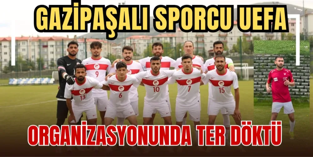 GAZİPAŞALI SPORCU UEFA ORGANİZASYONUNDA TER DÖKTÜ 