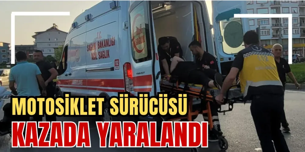 MOTOSİKLET SÜRÜCÜSÜ KAZADA YARALANDI 