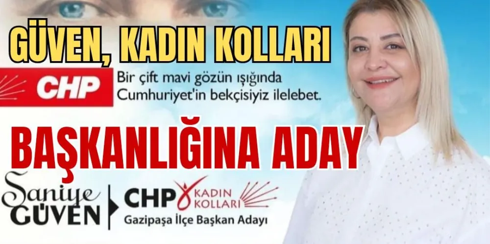 GÜVEN, KADIN KOLLARI BAŞKANLIĞINA ADAY