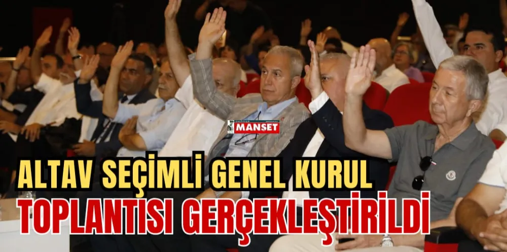 ALTAV SEÇİMLİ GENEL KURUL TOPLANTISI GERÇEKLEŞTİRİLDİ 