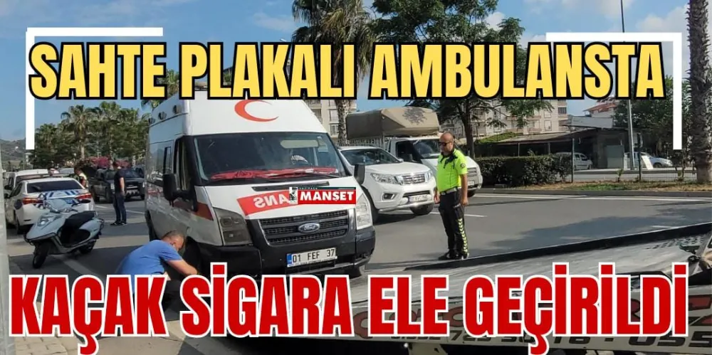 SAHTE PLAKALI AMBULANSTA KAÇAK SİGARA ELE GEÇİRİLDİ