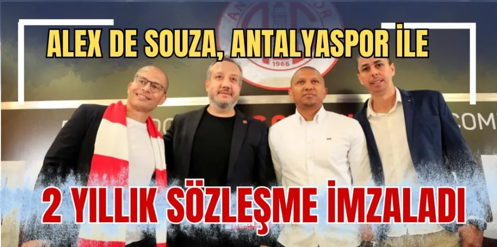 ALEX DE SOUZA, ANTALYASPOR İLE 2 YILLIK SÖZLEŞME İMZALADI