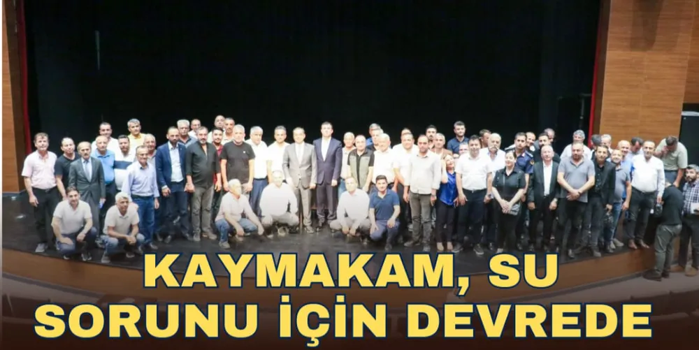 KAYMAKAM, SU SORUNU İÇİN DEVREDE