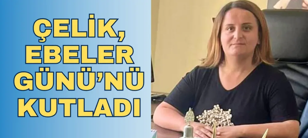 ÇELİK, EBELER GÜNÜ