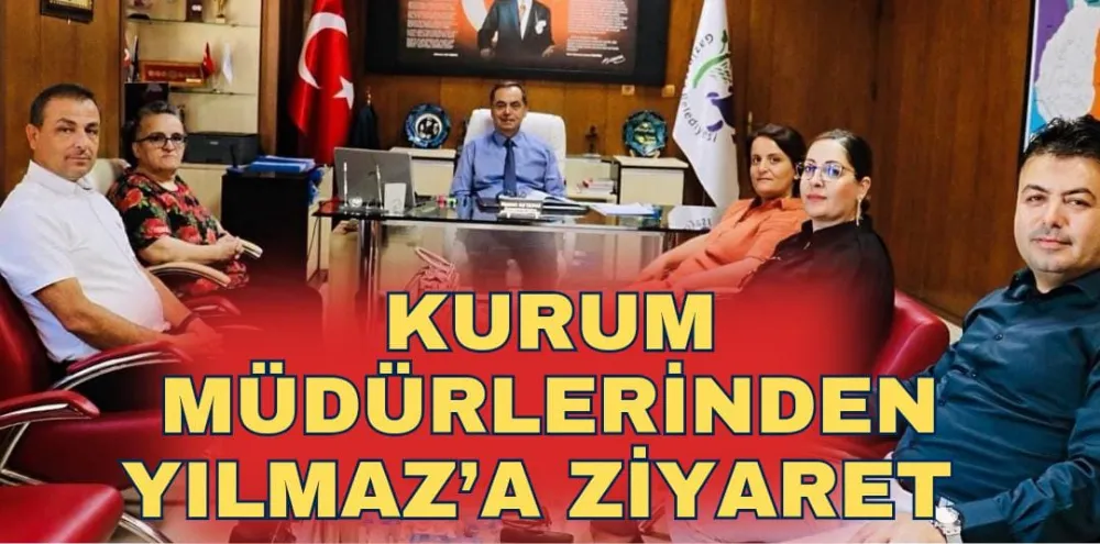 KURUM MÜDÜRLERİNDEN YILMAZ