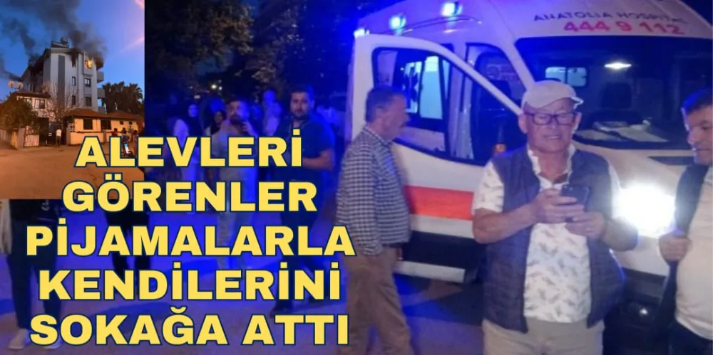 ALEVLERİ GÖRENLER PİJAMALARLA KENDİLERİNİ SOKAĞA ATTI