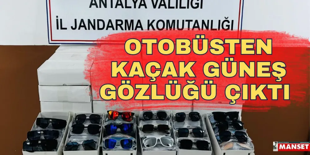 OTOBÜSTEN KAÇAK GÜNEŞ GÖZLÜĞÜ ÇIKTI