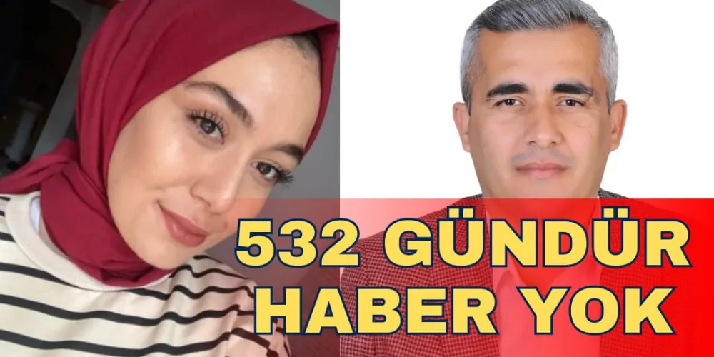 532 GÜNDÜR HABER YOK