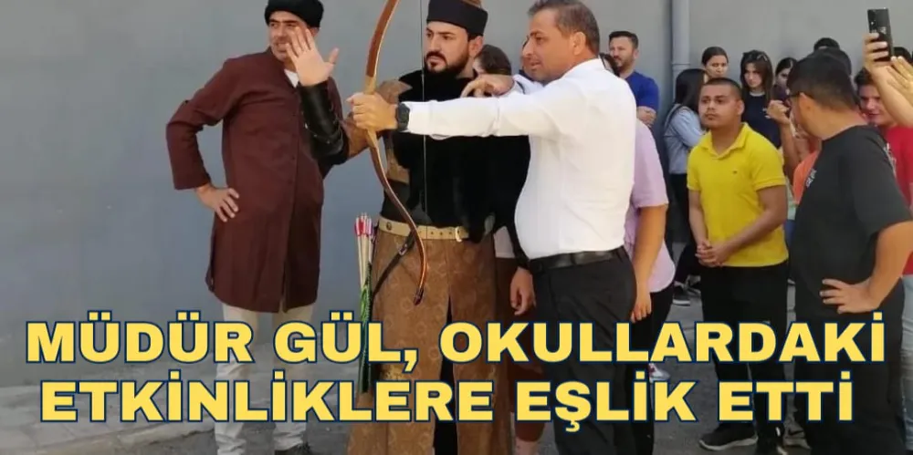 MÜDÜR GÜL, OKULLARDAKİ ETKİNLİKLERE EŞLİK ETTİ