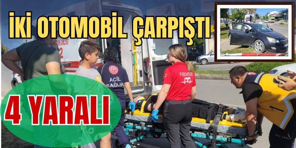 İKİ OTOMOBİL ÇARPIŞTI: 4 YARALI 