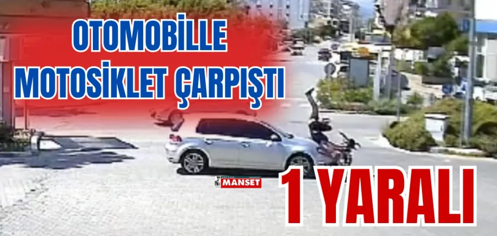 OTOMOBİLLE MOTOSİKLET ÇARPIŞTI: 1 YARALI