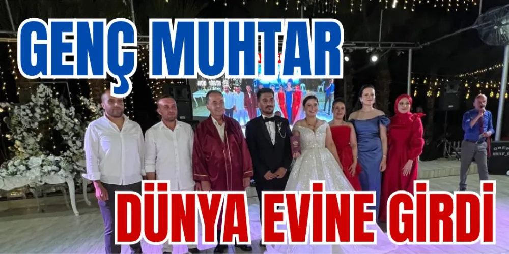 GENÇ MUHTAR DÜNYA EVİNE GİRDİ 